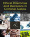 Ethical Dilemmas And Decisions In Criminal Justice