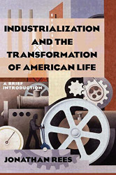 Industrialization And The Transformation Of American Life