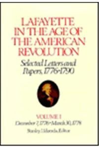 Lafayette In The Age Of The American Revolution Selected Letters And Papers