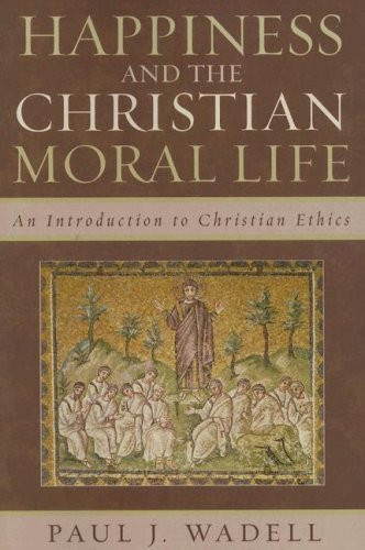 Happiness And The Christian Moral Life