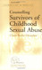 Counselling Survivors Of Childhood Sexual Abuse