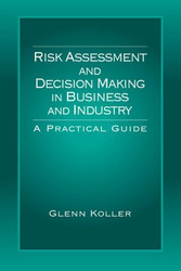 Risk Assessment And Decision Making In Business And Industry