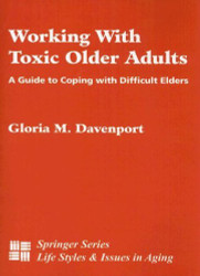 Working With Toxic Older Adults