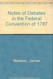Notes Of Debates In The Federal Convention Of 1787