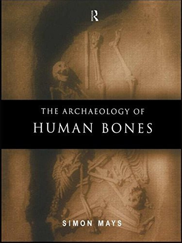 The Archaeology Of Human Bones By Simon Mays