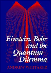 Einstein Bohr And The Quantum Dilemma