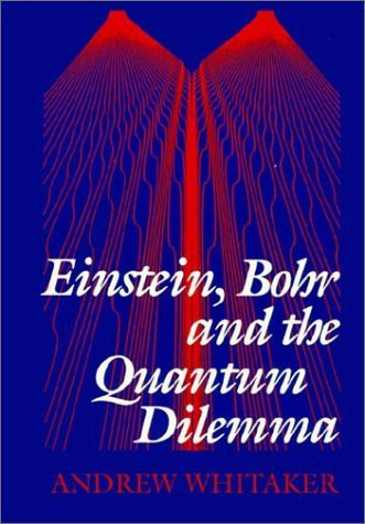 Einstein Bohr And The Quantum Dilemma
