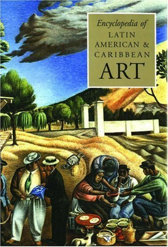 Encyclopedia Of Latin American And Caribbean Art