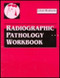 Radiographic Pathology Workbook