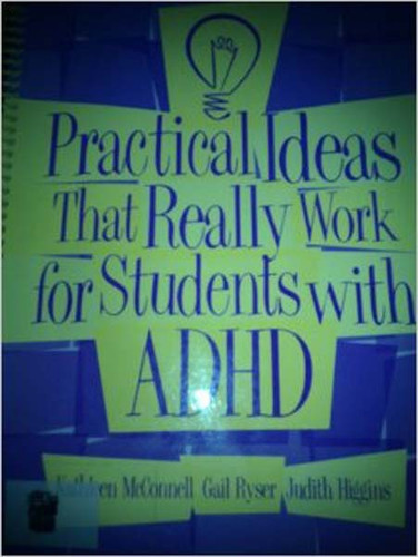 Practical Ideas That Really Work For Students With Adhd