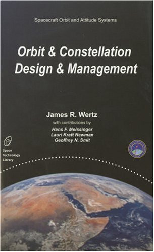 Orbit And Constellation Design And Management Volume 1