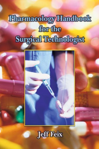 Pharmacology Handbook For The Surgical Technologist