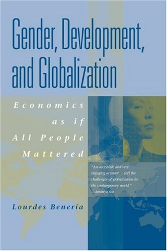 Gender Development And Globalization Economics As If All People Mattered