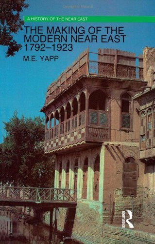 Making Of The Modern Near East 1792-1923