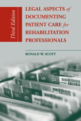 Legal Aspects Of Documenting Patient Care For Rehabilitation Professionals