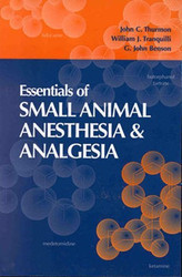 Essentials Of Small Animal Anesthesia And Analgesia