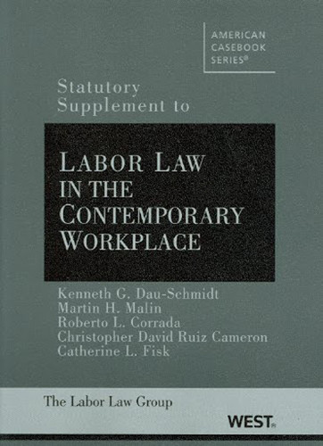 Statutory Supplement To Labor Law In The Contemporary Workplace