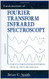 Fundamentals Of Fourier Transform Infrared Spectroscopy