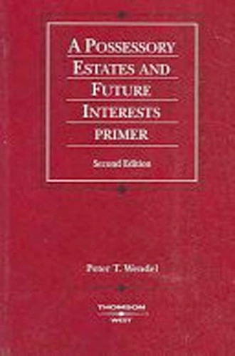 Possessory Estates And Future Interests Primer