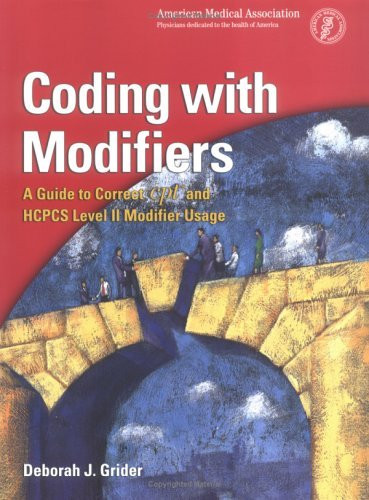 Coding With Modifiers A Guide To Correct Cpt And Hcpcs Level Ii Modifier Usage