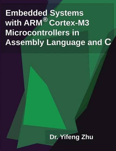 Embedded Systems With Arm Cortex-M3 Microcontrollers In Assembly Language And C
