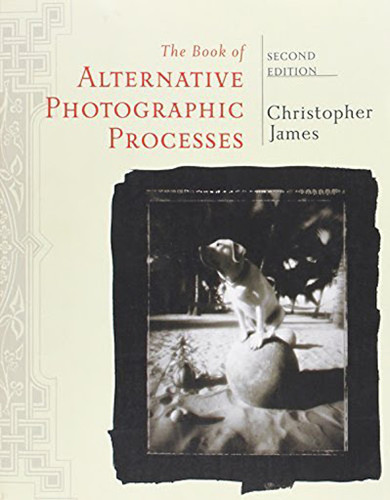 Book Of Alternative Photographic Processes