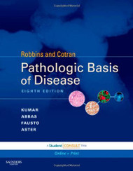 Robbins and Cotran Pathologic Basis of Disease by Vinay Kumar