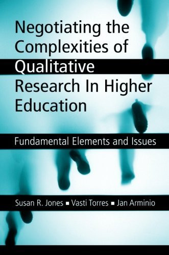 Negotiating The Complexities Of Qualitative Research In Higher Education