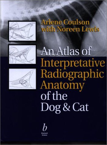 Atlas Of Interpretative Radiographic Anatomy Of The Dog And Cat