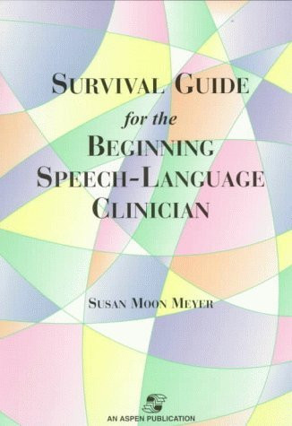 Survival Guide For The Beginning Speech-Language Clinician