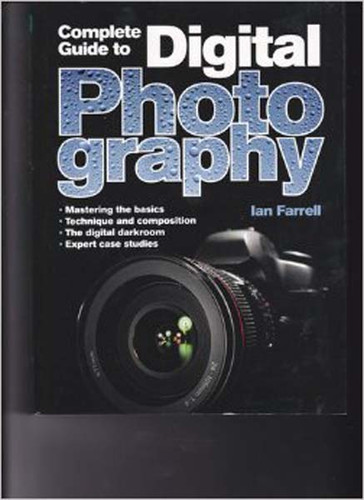Complete Guide To Digital Photography