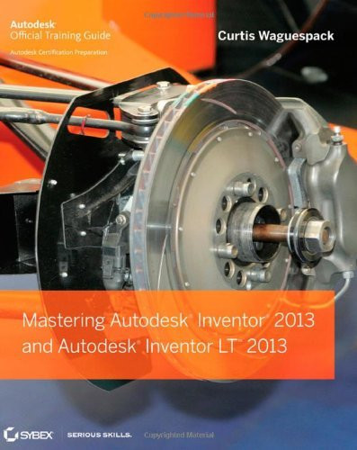 Mastering Autodesk Inventor And Autodesk Inventor Lt