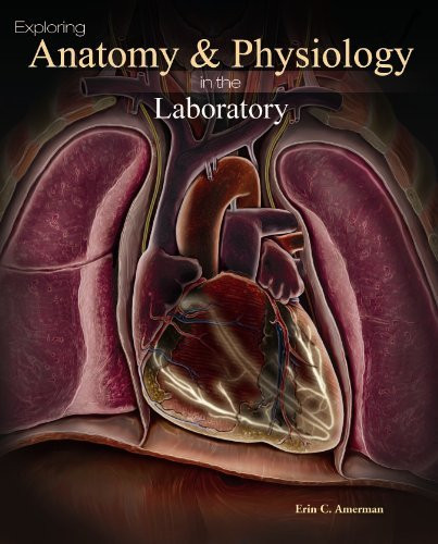 Exploring Anatomy And Physiology In The Laboratory