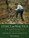 Ethics In Practice An Anthology