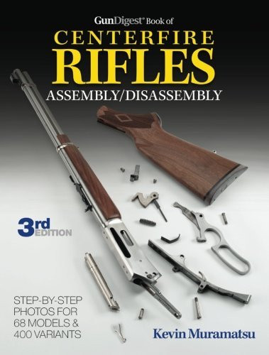 Gun Digest Book Of Centerfire Rifles Assembly/Disassembly
