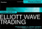 Visual Guide To Elliott Wave Trading