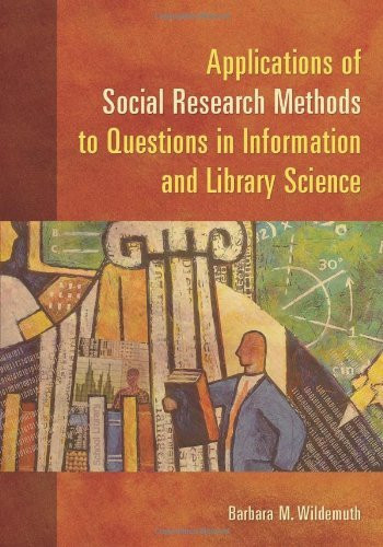 Applications Of Social Research Methods To Questions In Information And Library
