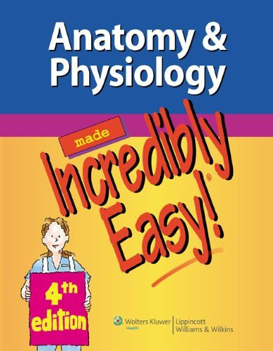 Anatomy And Physiology Made Incredibly Easy!