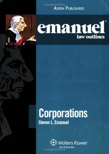 Emanuel Law Outlines Corporations By Steven L Emanuel