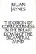 Origin Of Consciousness In The Breakdown Of The Bicameral Mind