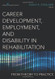 Career Development Employment And Disability In Rehabilitation