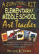 Art Teacher's Survival Guide For Elementary And Middle Schools