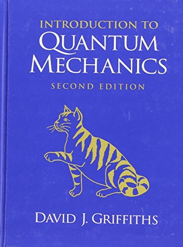 Introduction To Quantum Mechanics by David J Griffiths