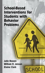 School-Based Interventions for Students with Behavior Problems by Julie Bowen