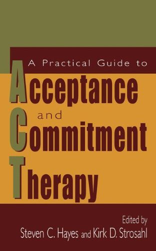 Practical Guide to Acceptance and Commitment Therapy