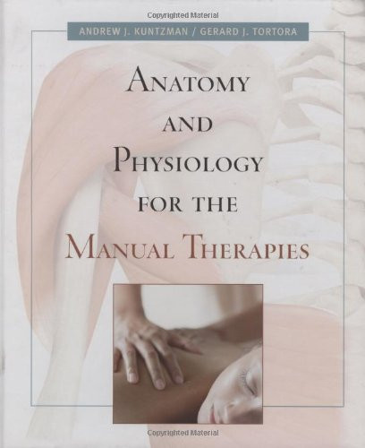 Anatomy And Physiology For The Manual Therapies