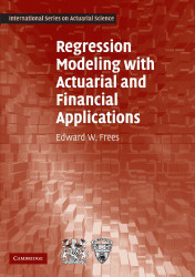 Regression Modeling With Actuarial And Financial Applications