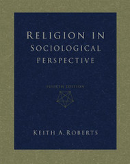 Religion In Sociological Perspective by Keith A Roberts