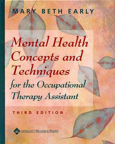 Mental Health Concepts And Techniques For The Occupational Therapy Assistant
