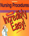 Nursing Procedures Made Incredibly Easy!